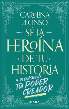 Sé la heroína de tu historia