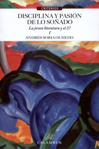 Disciplina y pasión de lo soñado. La joven literatura y el 27 I