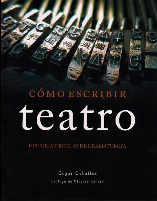 Cómo escribir teatro. Historia y reglas de dramaturgia