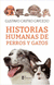 Historias humanas perros y gatos