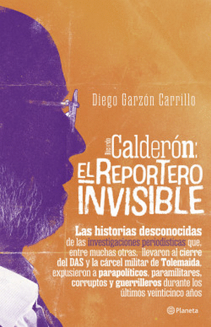 Calderón: el reportero invisible