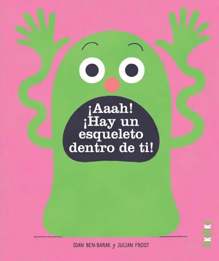 ¡Aaah! ¡Hay un esqueleto dentro de ti!