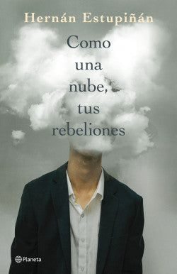 COMO UNA NUBE, TUS REBELIONES