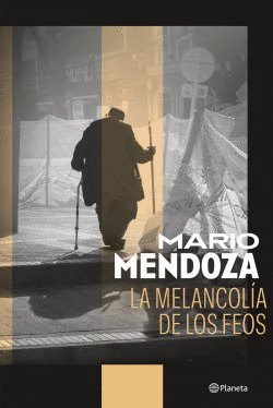 LA MELANCOLÍA DE LOS FEOS NUEVA EDICION