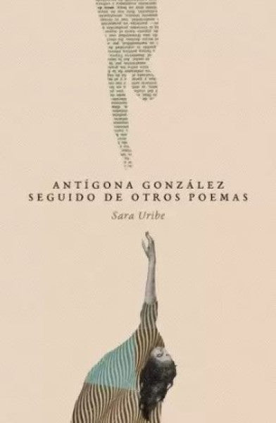 Antígona González seguido de otros poemas