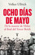 Ocho días de mayo. De la muerte de Hitler al final del Tercer Reich