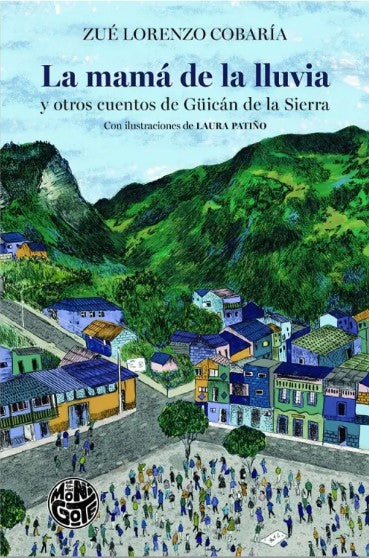 LA MAMÁ DE LA LLUVIA Y OTROS CUENTOS DE GUICAN DE LA SIERRA