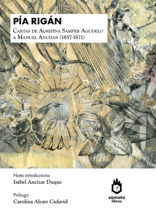 CARTAS DE AGRIPINA SAMPER AGUDELO A MANUEL ANCIZAR (1857-1871)