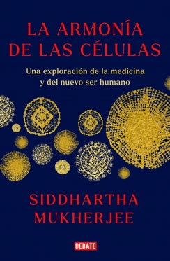 La armonía de las células. Una exploración de la medicina y del nuevo ser humano