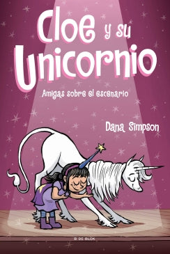 Cloe y su Unicornio 7. Amigas sobre el escenario