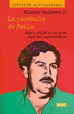 La parábola de Pablo. Auge y caída de un gran capo del narcotráfico