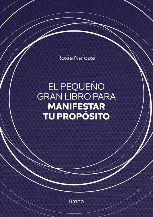 El pequeño gran libro para manifestar tu propósito