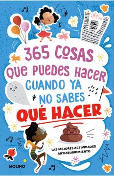365 cosas que puedes hacer cuando ya no sabes qué hacer. ¡Las mejores actividades antiaburrimiento!
