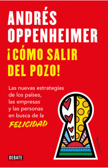 ¡Cómo salir del pozo!. Las nuevas estrategias de los países, las empresas y las personas en busca de la felicidad