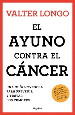 El ayuno contra el cáncer. Una guía novedosa para prevenir y tratar los tumores