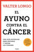 El ayuno contra el cáncer. Una guía novedosa para prevenir y tratar los tumores