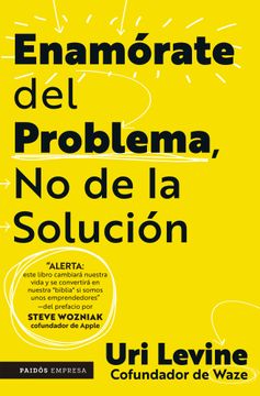 Enamórate del Problema, No de la solución