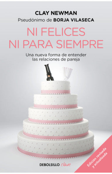 Ni felices ni para siempre. Una nueva forma de entender las relaciones de pareja