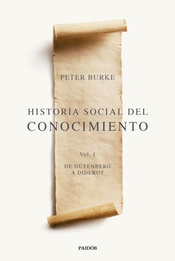 HISTORIA SOCIAL DEL CONOCIMIENTO VOL. 1 DE GUTENBERG A DIDEROT