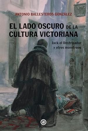 EL LADO OSCURO DE LA CULTURA VICTORIANA