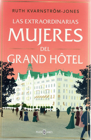 LAS EXTRAORDINARIAS MUJERES DEL GRAND HOTEL