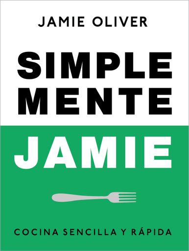 SIMPLEMENTE JAMIE COCINA SENCILLA Y RAPIDA