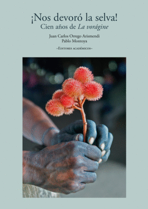 NOS DEVORO LA SELVA CIEN AÑOS DE LA VORAGINE