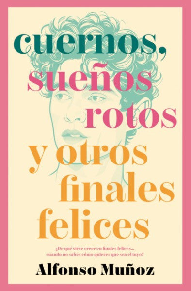 CUERNOS SUEÑOS ROTOS Y OTROS FINALES FELICES