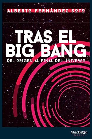 TRAA EL BIG BANG DEL ORIGEN AL FINAL DEL UNIVERSO