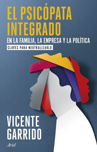 EL PSICOPATA INTEGRADO EN LA FAMILIA, LA EMPRESA Y LA POLITICA