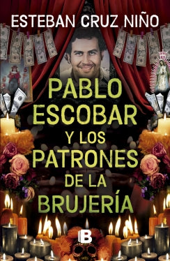 PABLO ESCOBAR Y LOS PATRONES DE LA BRUJERIA