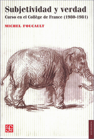 SUBJETIVIDAD Y VERDAD CURSO EN EL COLLEGE DE FRANCE (1980-1981)
