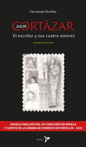 JULIO CORTAZAR EL ESCRITOR Y SUS CUATRO AMORES