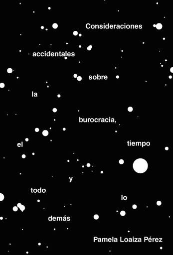 CONSIDERACIONES ACCIDENTALES SOBRE LA BUROCRACIA EL TIEMPO Y TODO LO DEMAS