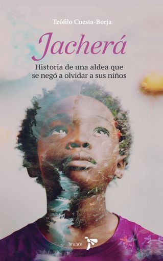 Jacherá, historia de una aldea que se negó a olvid