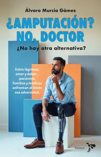 ¿AMPUTACIÓN? NO, DOCTOR. ¿NO HAY OTRA ALTERNATIVA?