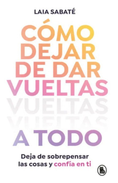 COMO DEJAR DE DAR VUELTAS A TODO