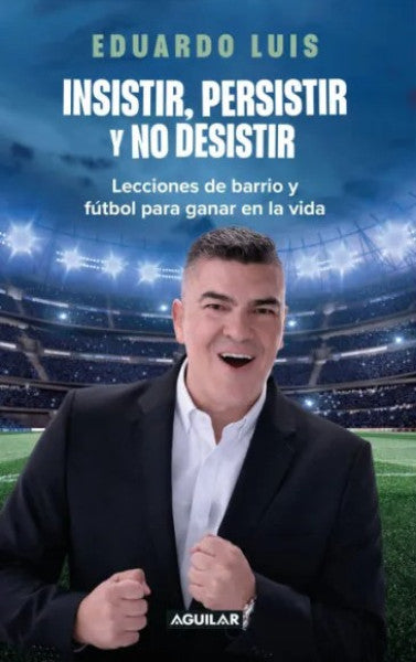INSISTIR PERSISTIR Y NO DESISTIR