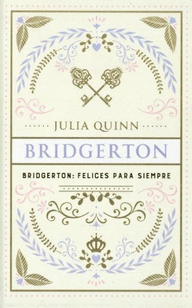 BRIDGERTON FELICES PARA SIEMPRE