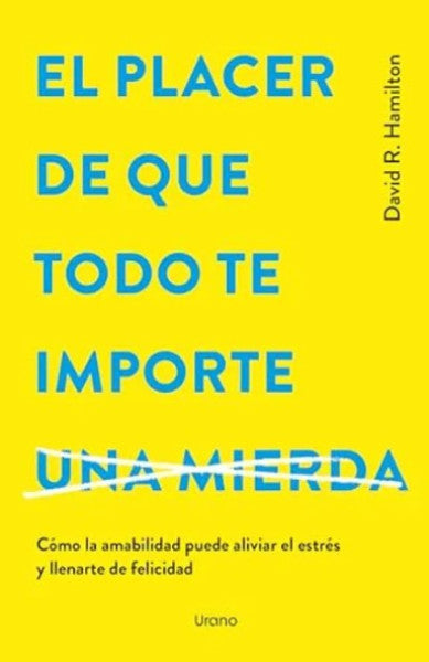 EL PLACER DE QUE TODO TE IMPORTE UNA MIERDA