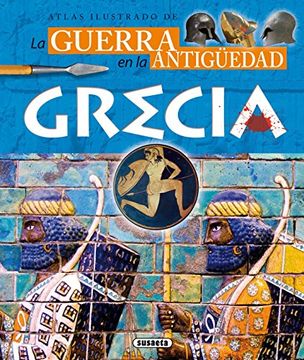 ATLAS ILUSTRADO LA GUERRA DE LA ANTIGUEDAD GRECIA