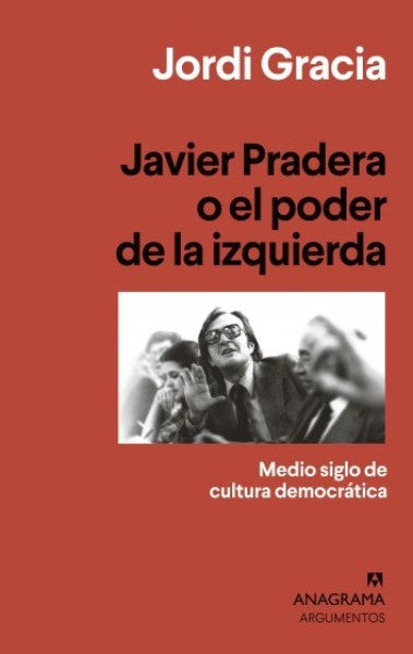 JAVIER PRADERA  O EL PODER DE LA IZQUIERDA