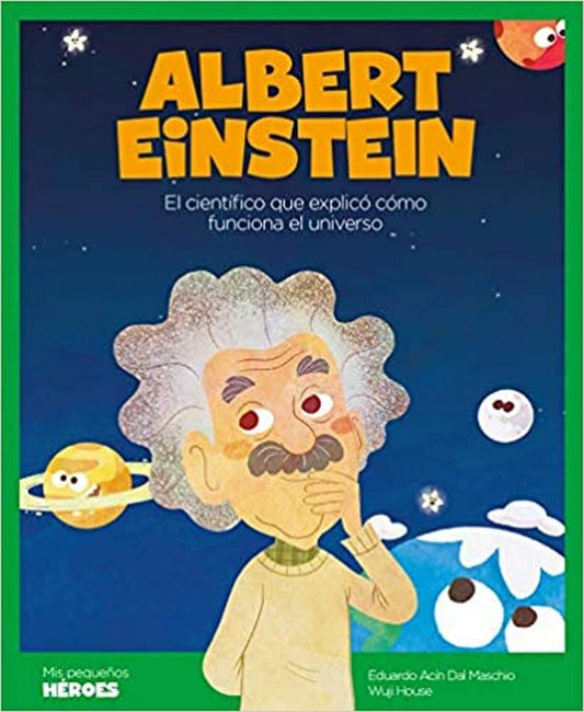 ALBERT EINSTEIN EL CIENTIFICO QUE EXPLICO COMO FUNCIONA EL UNIVERSO