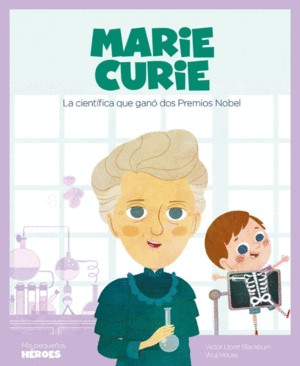 MARIE CURIE LA CIENTIFICA QUE GANO DOS PREMIOS NOBEL