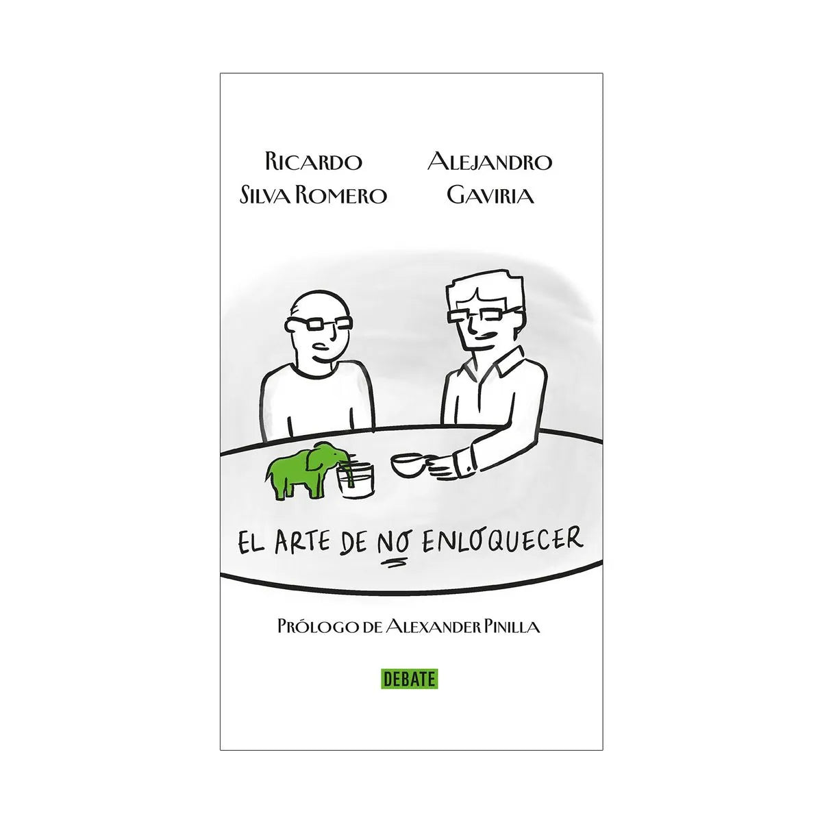 El arte de no enloquecer | Alejandro Gaviria y Ricardo Silva Romero