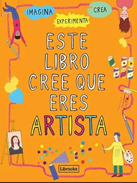 ESTE LIBRO CREE QUE ERES ARTISTA
