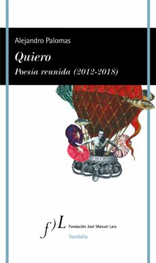 Quiero. Poesía reunida (2012-2018)