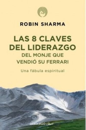 8 CLAVES DEL LIDERAZGO DEL MONJE QUE VENDIÓ SU FERRARI