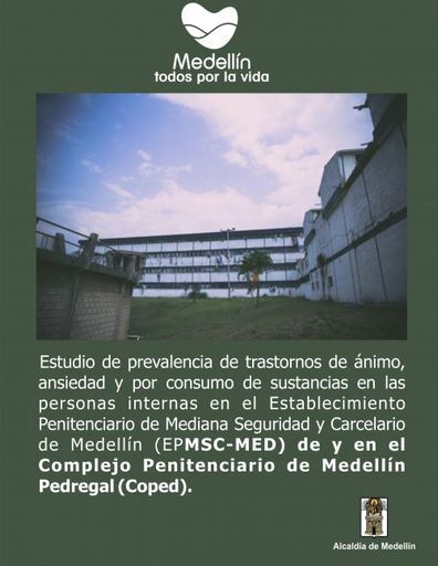 Estudio de prevalencia de trastornos de ánimo, ansiedad y por consumo de sustancias en las personas internas en el Establecimiento Penitenciario de Mediana Seguridad y Carcelario de Medellín (EPMSC-ME