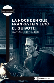 LA NOCHE QUE FRANKESTEIN LEYO EL QUIJOTE